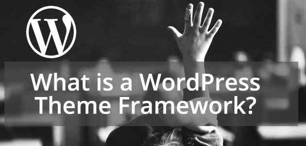 what-is-a-wordpress-theme-framework